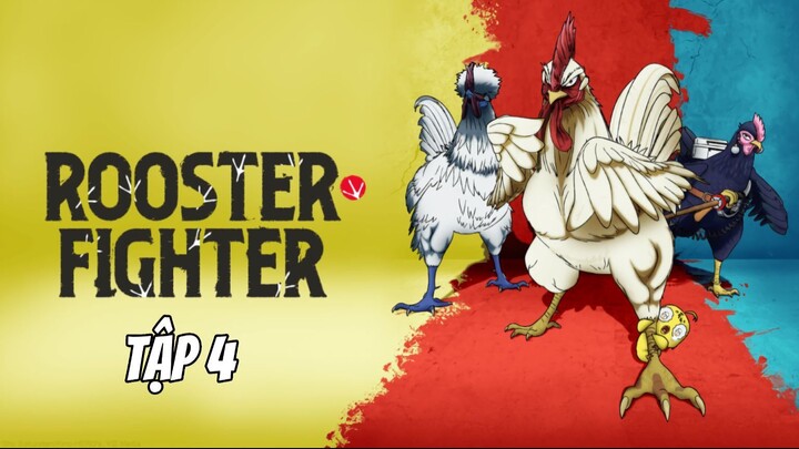 Tập 4 | Rooster Fighter [Việt sub]
