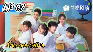 ENG EP 07 Our generation