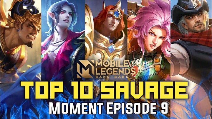 Top 10 Savage Moment Episode 9 [HQ] - Mobile Legends Bang Bang