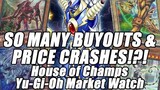 BUYOUTS & PRICE CRASHES EVERYWHERE!?! House of Champs Yu-Gi-Oh Market Watch