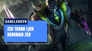 Zed Thanh Lịch (Debonair Zed) - Liên Minh Huyền Thoại 11.24