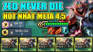ĐỈNH NHẤT META 4.5 " ZED NEVER DIE " THỐNG TRỊ TOÀN BỘ ĐỘI HÌNH ĐTCL!