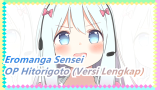 [Eromanga Sensei/HD] OP Hitorigoto (Versi Lengkap)