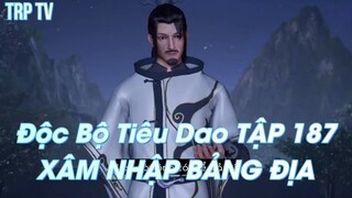 Độc Bộ Tiêu Dao TẬP 187 XÂM NHẬP BẢNG ĐỊA