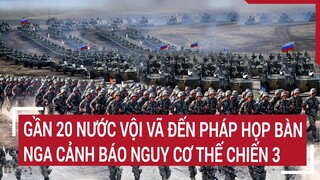 Cập nhật chiến sự Nga - Ukraine | Tin thế giới mới nhất hôm nay