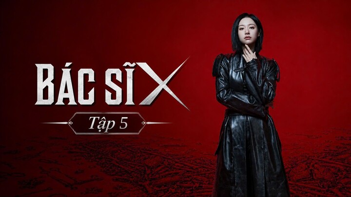 Bác Sĩ X Tập 5 - Thuyết Minh