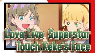 [Love Live! Superstar!!] Touch Keke's Face! Sumire: Okay