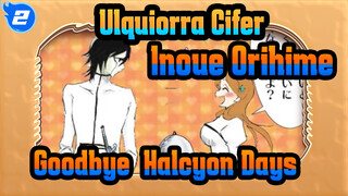 Ulquiorra Cifer
Inoue Orihime
Goodbye, Halcyon Days_2