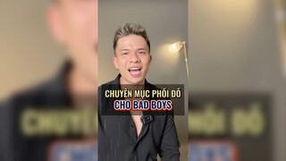 Chuyên mục phối đồ cho Bad Boys