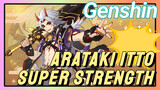 Arataki Itto Super strength