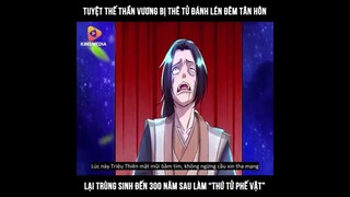 Tuyệt thế thần vương bị thê tử đánh lén đêm tân hôn trùng sinh làm “thứ tử phế vật”…