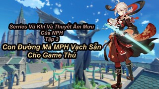 Series Vũ Khí Và Thuyết Âm Mưu Của NPH Tập 3, Con Đường Mà NPH Vạch Sẵn Cho Game Thủ Genshin Impact