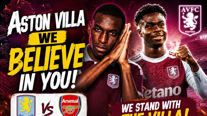 Aston Villa, We Believe In You! Can They Shock Arsenal? 🔥🔥