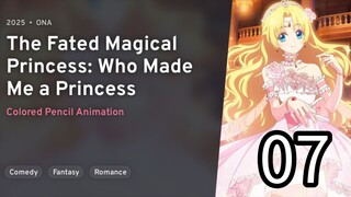 EP 07 Mofa Gongzhu De Xiao Fannao | The Fated Magical Princess: Who Made Me A Princess