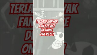 Terlalu Banyak Fan Service Di Anime One Piece