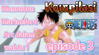 [One Piece] Kompilasi | Menonton Marineford Arc dalam waktu 1 episode 3