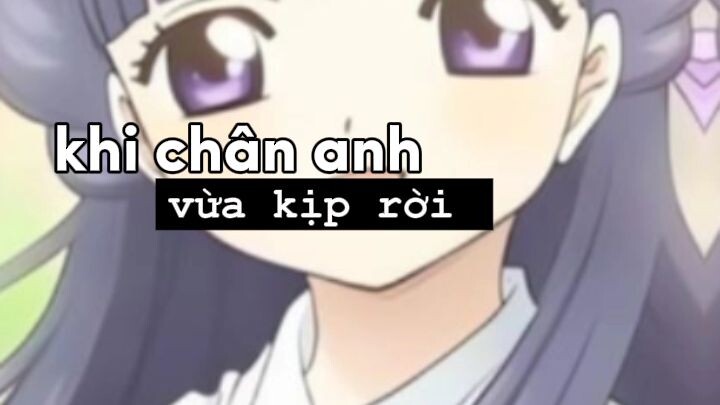 khi chân anh vừa kịp rời đi