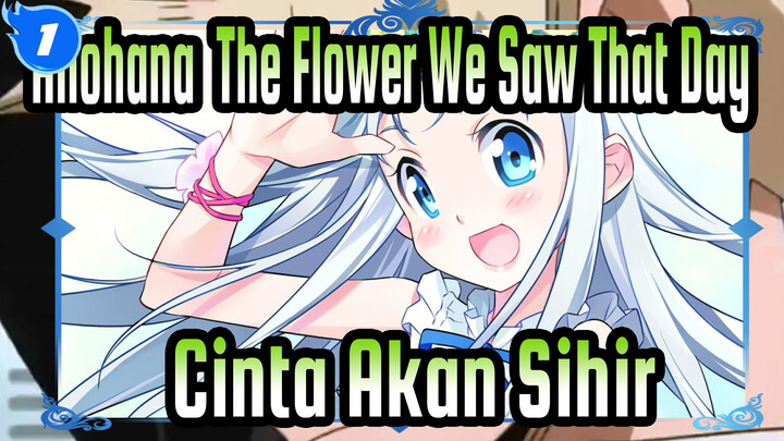 [Anohana: The Flower We Saw That Day] Cinta Akan Sihir_1