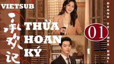 Thừa Hoan Ký - Tập 01 | Vietsub - Dương Tử, Hứa Khải