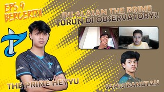 BERCERITA EPS 9 : KLARIFIKASI THE PRIME TABRAKAN SAMA EVOS ESPORTS BARENG THEPRIME HEYYU