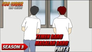 Teman Baru Masalah Baru Part 4 - Season 3