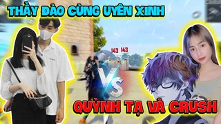 [FreeFire] Thầy Đào Cùng Uyên Xinh Vs Quỳnh Tạ Và Crush Cực Căng