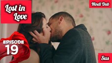 [Turkish Drama] Lost in love Episode 19 Hindi Dubbed