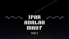 Ipar Adalah Maut / Part 9