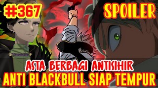 [SPOILER] BLACK CLOVER #367❗ASTA BERBAGI ANTISIHIR❗ANTI BLACKBULL SIAP TEMPUR❗POTENSI DEMON DWELLER❗