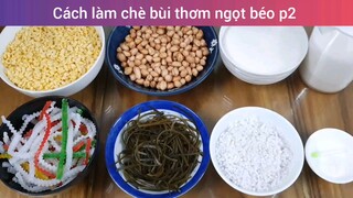 Cách làm chè bùi thơm ngọt béo p2