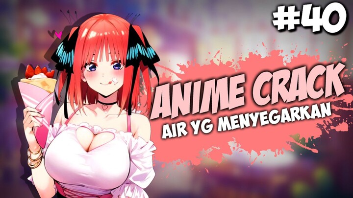 AIR NYA BIKIN SEGER - ANIME on CRACK INDONESIA (Eps#40)