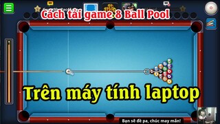 Cách tải game 8 ball pool trên máy tính | Cách chơi 8 ball pool trên máy tính PC và Laptop