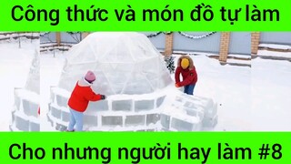 Công thức và món đồ tự làm cho những người hay làm #8