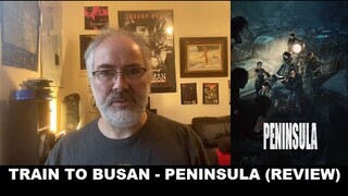 Train To Busan (Peninsula) -- Review
