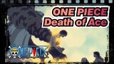 ONE PIECE|Marineford Arc -Death of Ace