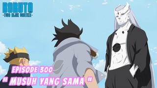 Boruto Episode 300 Bahasa Indonesia Boruto Two Blue Vortex Chapter 13 Musuh Yang Sama Part 286