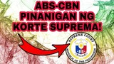 ABS-CBN PINANIGAN NG KORTE SUPREMA! KAPAMILYA FANS NAGBUNYI!