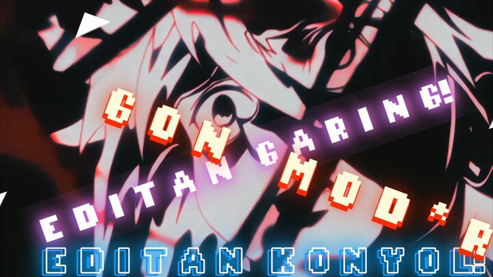 Editan KONYOL! - Gon Use Gear ( fifth ) Killua Use Gear ( Eight ) AMV/EDIT [ HUNTER x Hunter ]