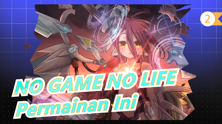 [NO GAME NO LIFE] [Dimana Pasuka Pemancing?] Game Ini - OP 1 | Versi Lengkap_2