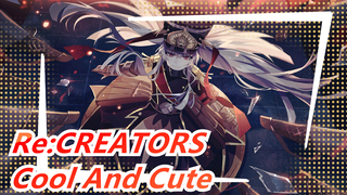 [Re:CREATORS] Who'll Not Love Such a Character Who's Cool And Cute?