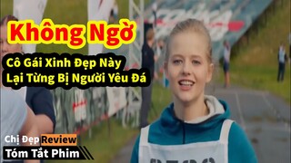 Không ngờ cô gái xinh đẹp này từng bị người yêu đá| Review phim