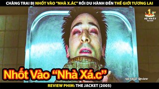 Chàng Trai Bị Nhốt Vào "Nhà Xác" Rồi Du Hành Đến Thế Giới Tương Lai | Review Phim The Jacket 2005