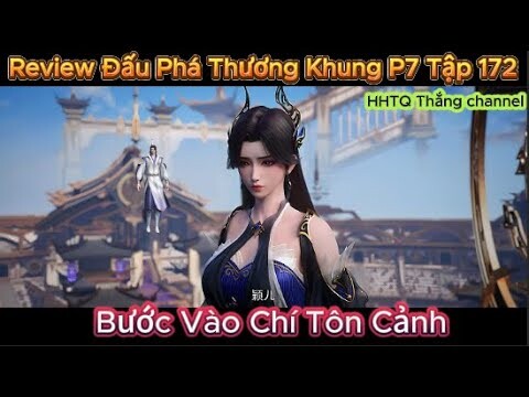 Đấu Phá Thương Khung Phần 7 Tập 172 Engsub Thuyết Minh | Chi Đại Thiên Thế Giới Dịch Chuẩn