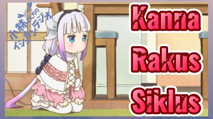 [Miss Kobayashi's Dragon Maid] Kompilasi |Kanna Rakus Siklus