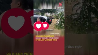 Hà Giang chìm trong biển nước, du khách 'mếu máo' vì tiết kiệm cả năm đi "chữa lành" đúng đợt mưa lũ