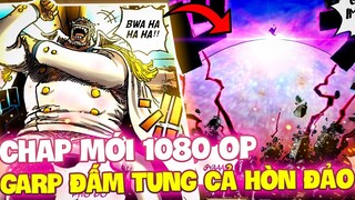 CHAP MỚI 1080 OP | GARP ĐẤM TUNG CẢ HÒN ĐẢO?! | SỨC MẠNH KHỦNG KHIẾP CỦA GARP