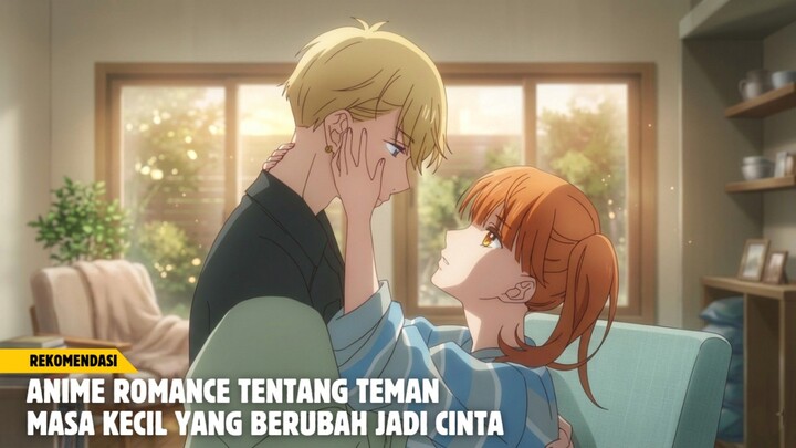 Rekomendasi Anime romance tentang teman masa kecil yang berubah jadi cinta