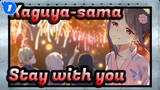 Kaguya-sama: Love Is War|[SAD]I want to stay with you for one more day_1