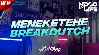 DJ MENEKETEHE X TANGKIS DANG KENCANG KALEE BREAKDUTCH 2022 FULL BASS [NDOO LIFE]
