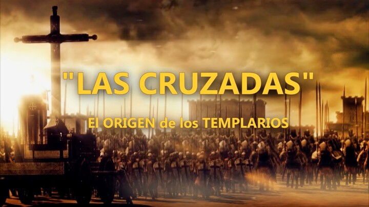 LAS CRUZADAS y ORIGEN de la ORDEN DEL TEMPLE